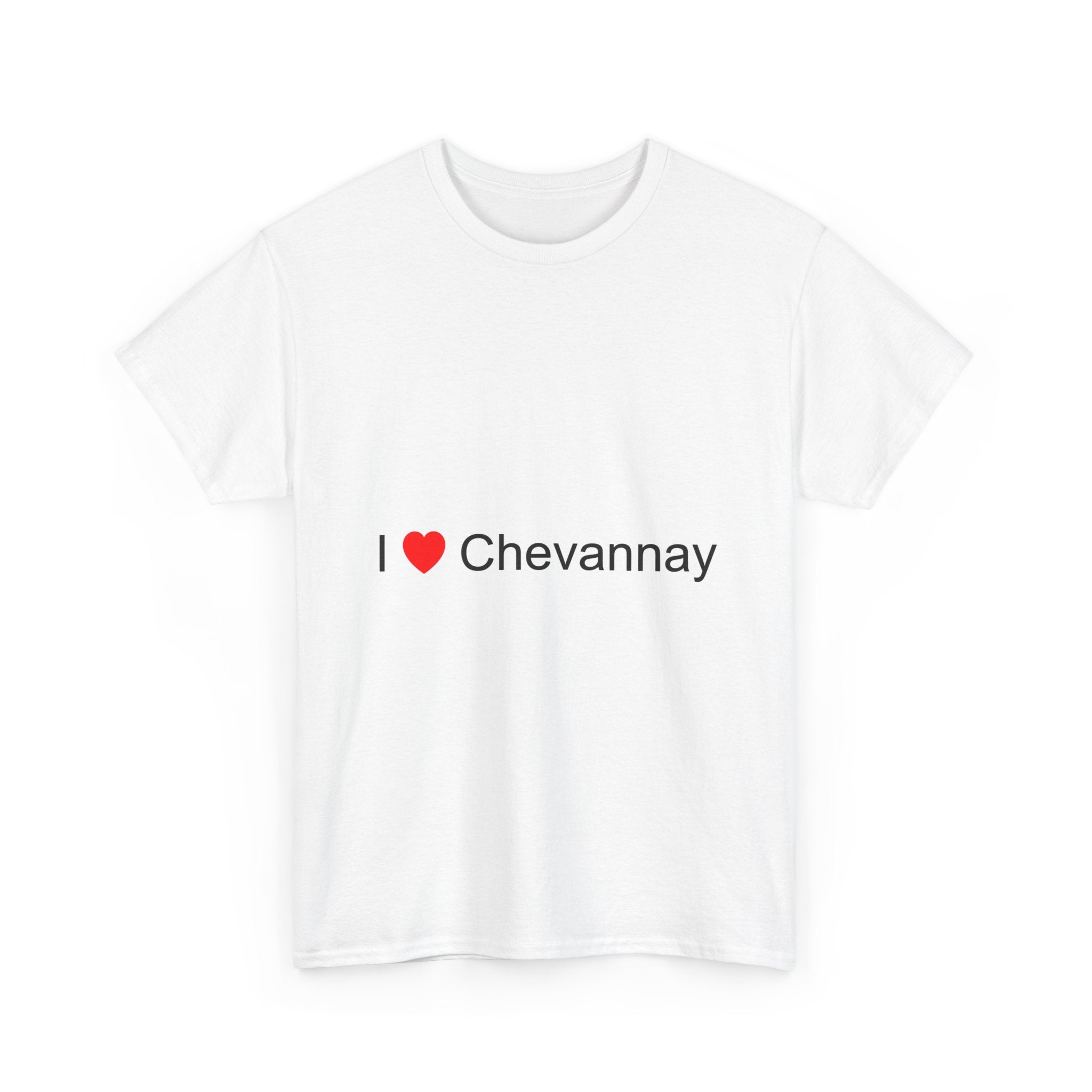 I love Chevannay T-shirt