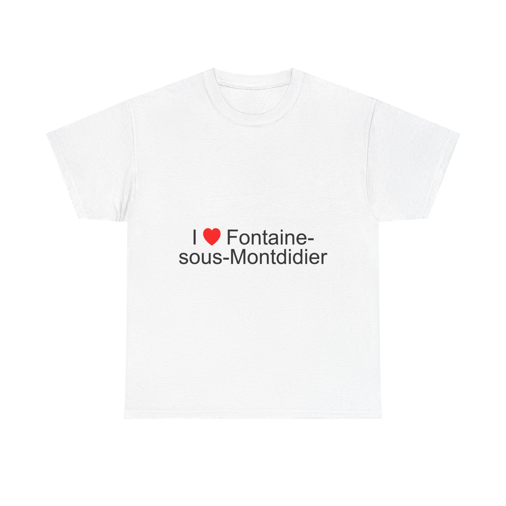 I love Fontaine-sous-Montdidier T-shirt