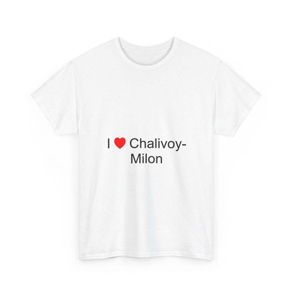 I love Chalivoy-Milon T-shirt