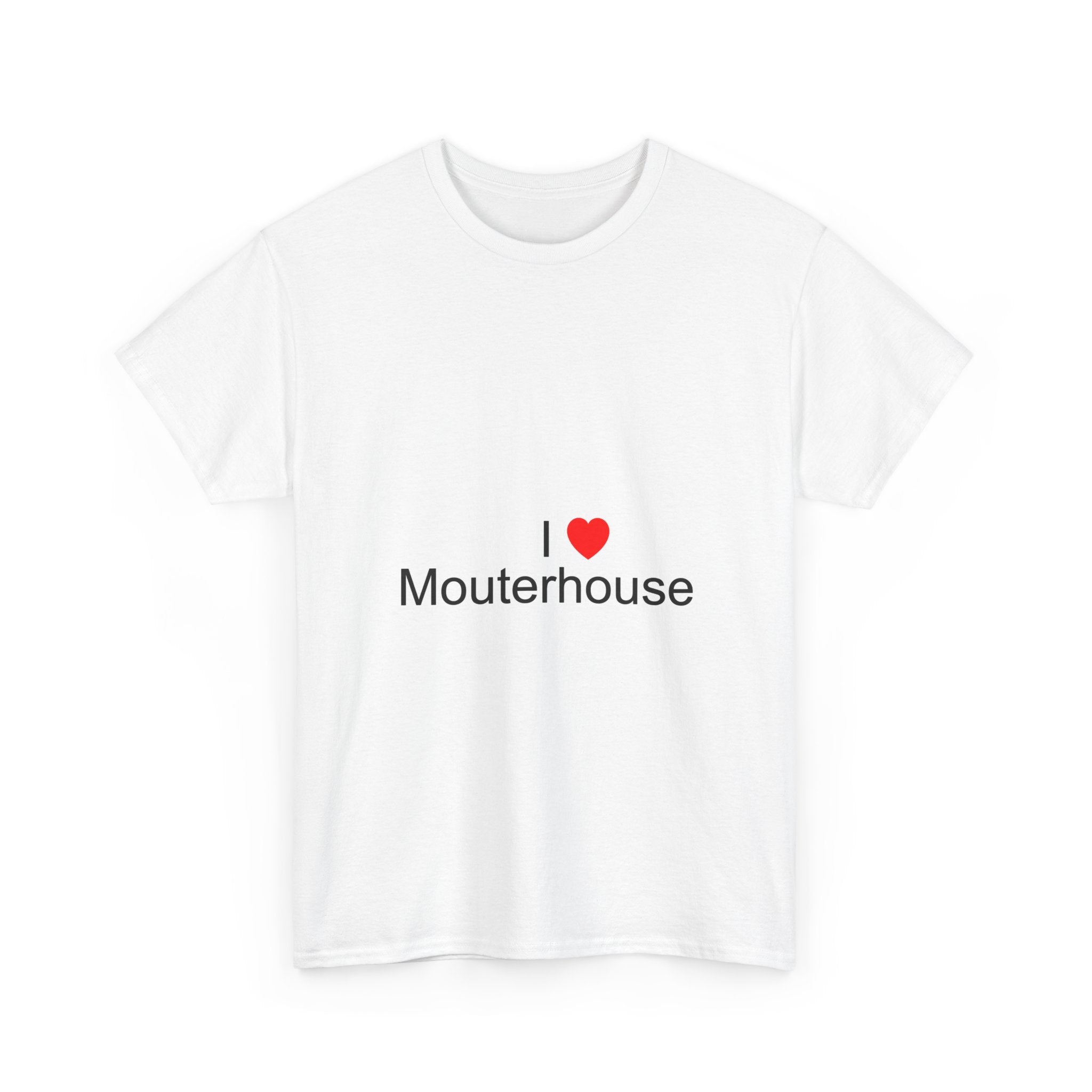 T-shirt I love mouterhouse