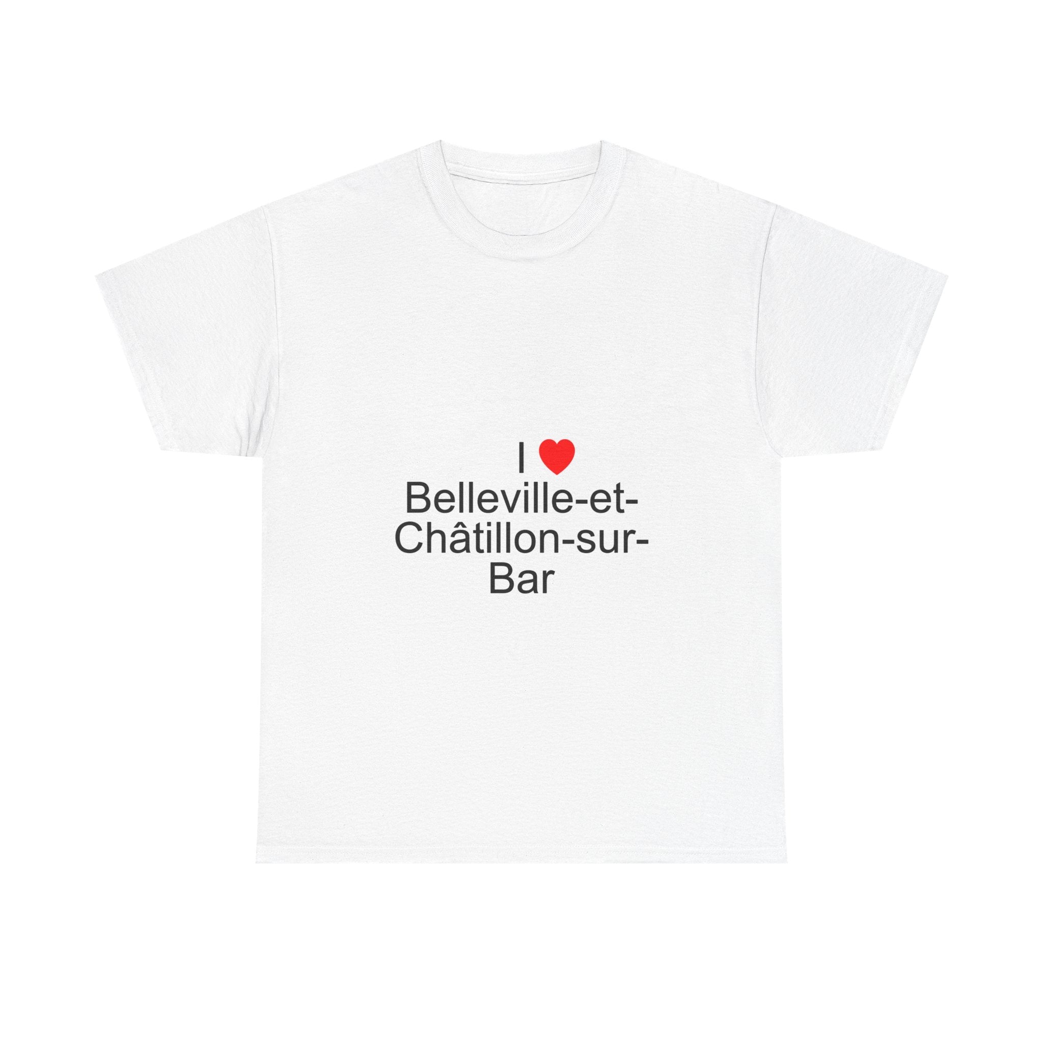 I love Belleville-et-Châtillon-sur-Bar T-shirt