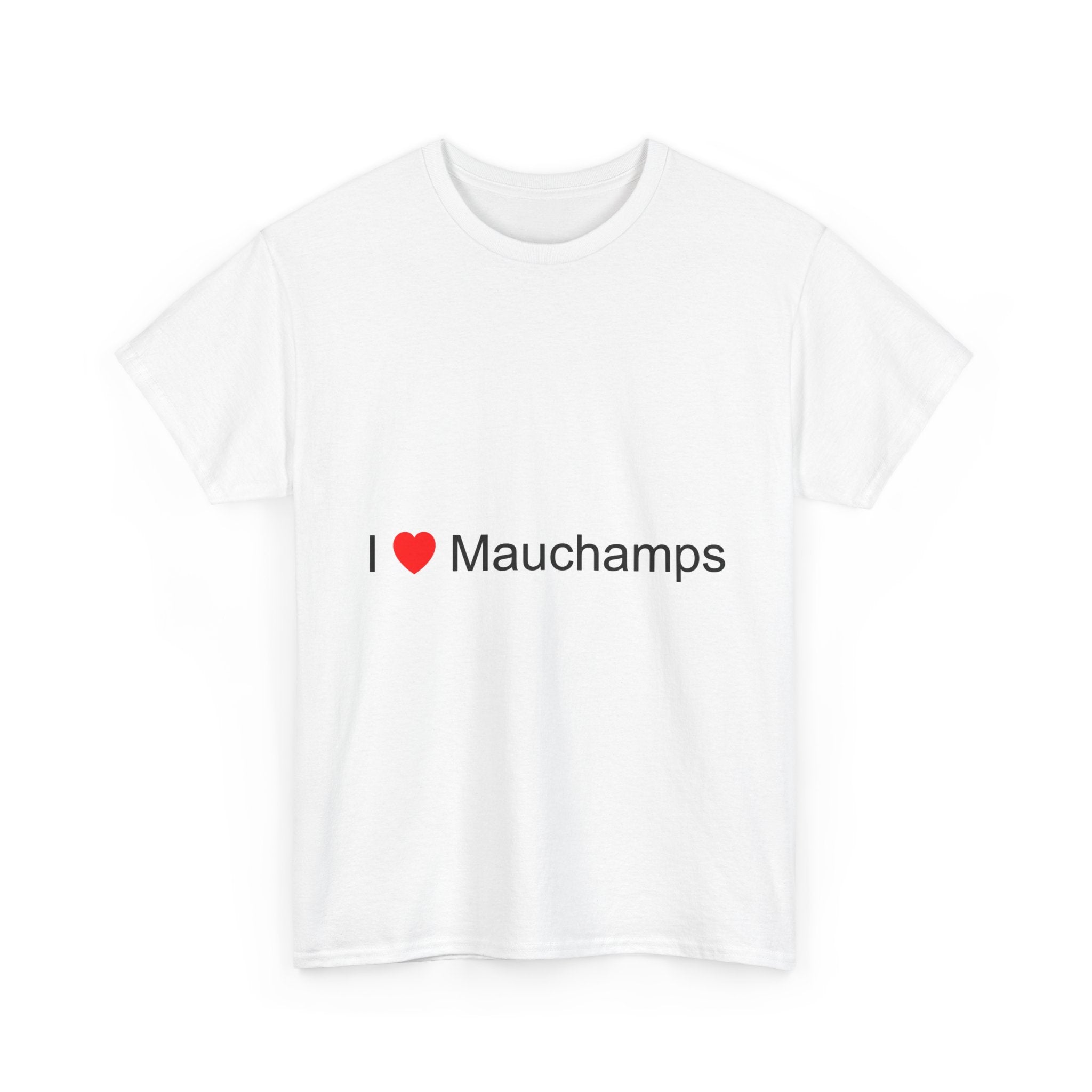 I love Mauchamps T-shirt