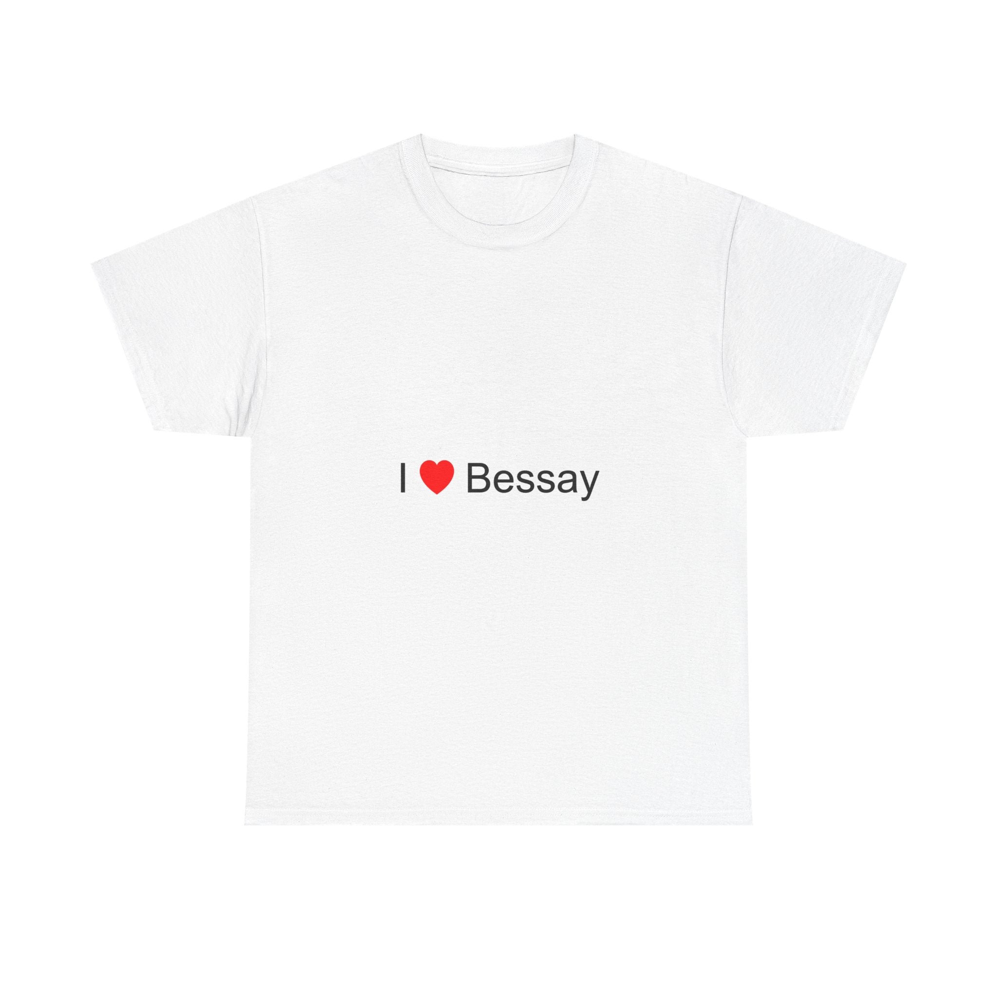 I love Bessay T-shirt