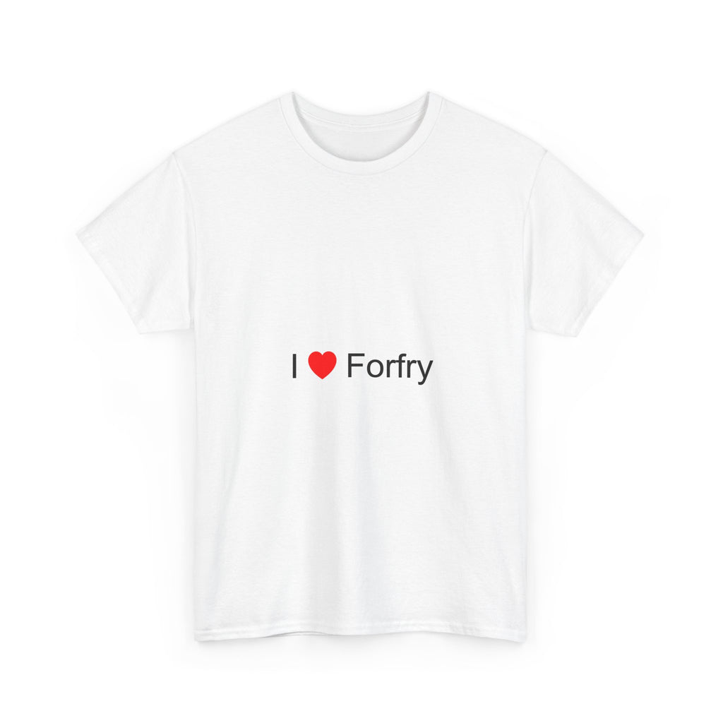 I love forfry T-shirt