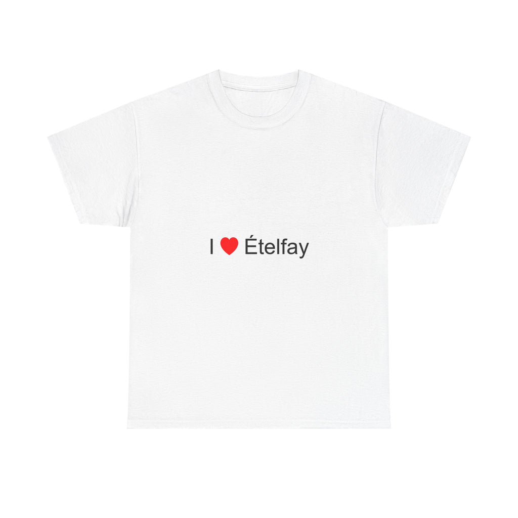 I love Etelfay T-shirt