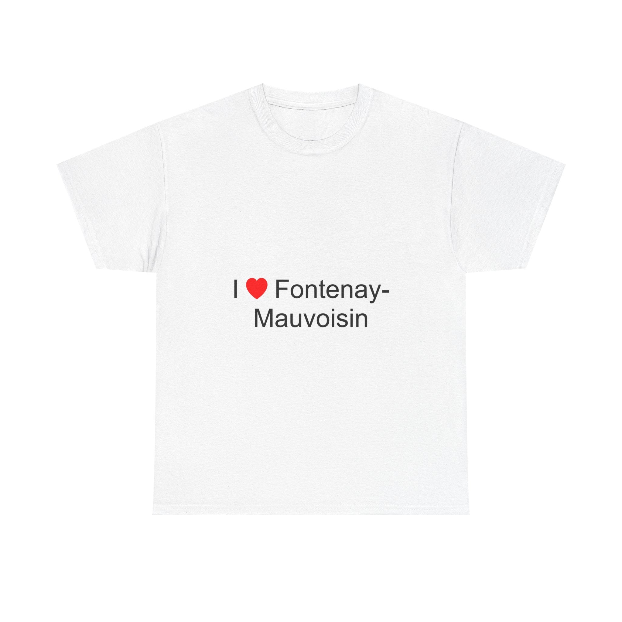 I love fontenay-mauvoisin t-shirt