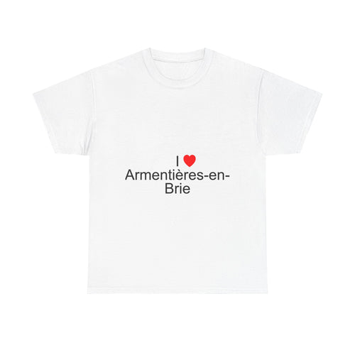 I love Armentières-en-Brie T-shirt
