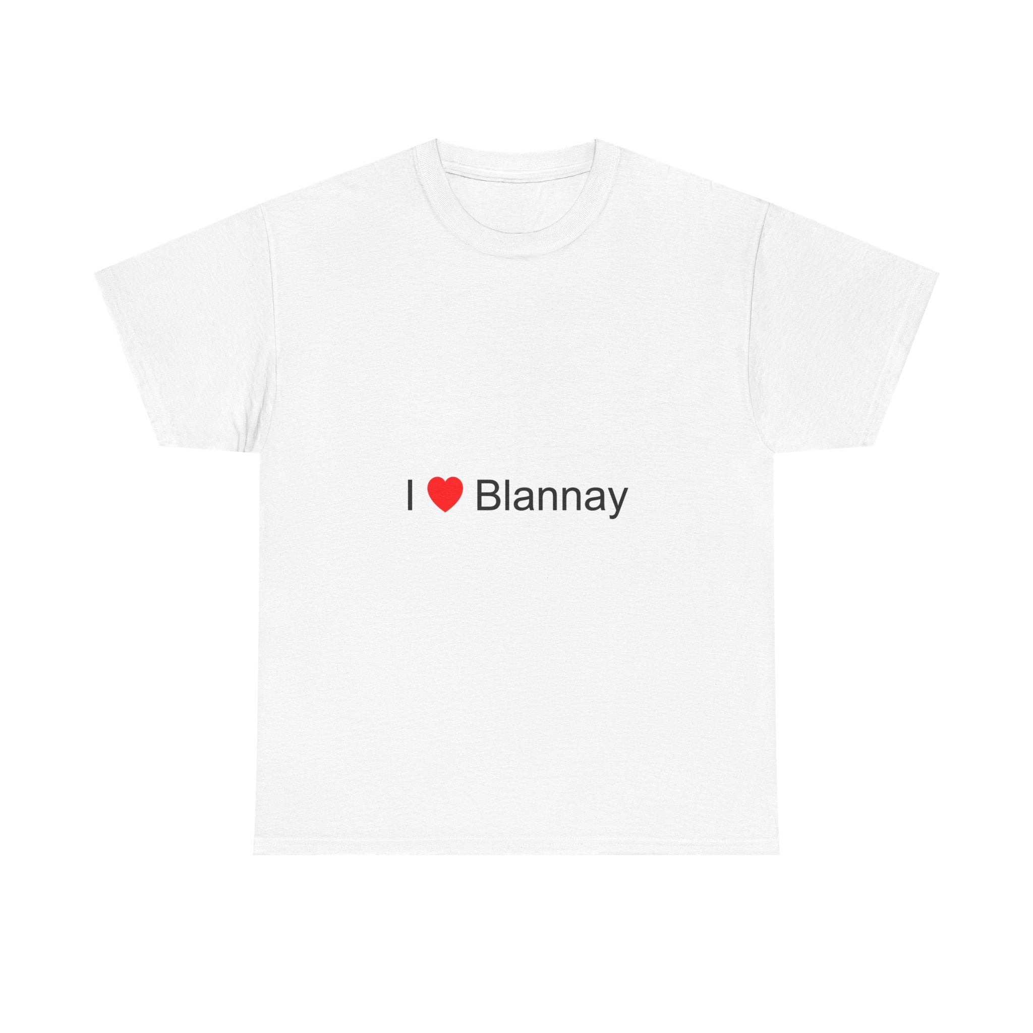 I love blannay t-shirt