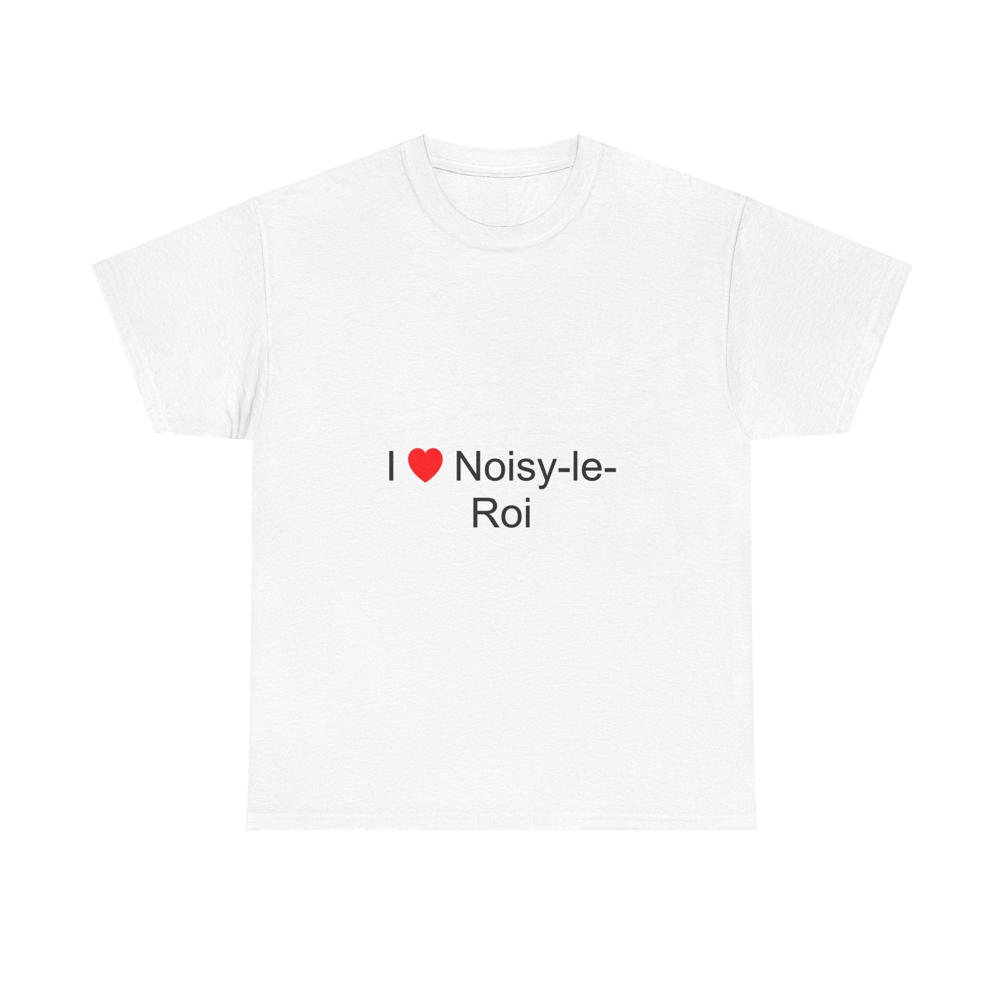I love noisy-le-roi t-shirt