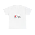 I love vassy-sous-pisy t-shirt