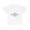 I love La Madeleine-sur-Loing T-shirt