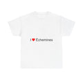 I love echemines t-shirt